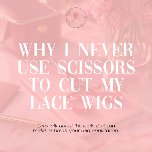 Why I Never Use Scissors to Cut My Lace Wigs